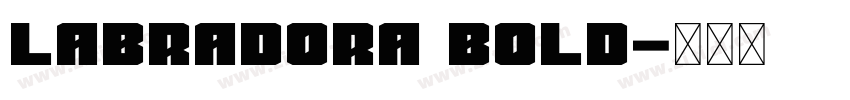 LabradorA Bold字体转换 LabradorA Bold字体转换